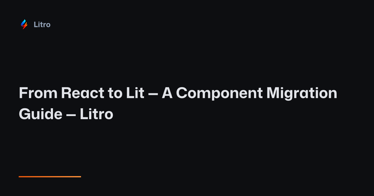 From React to Lit — A Component Migration Guide — Litro
